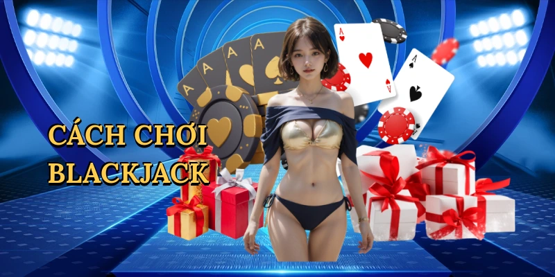 Cách chơi blackjack