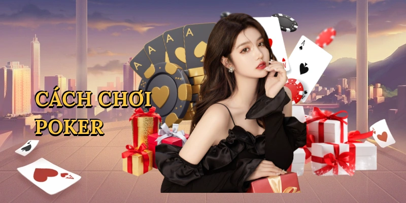 Cách chơi poker