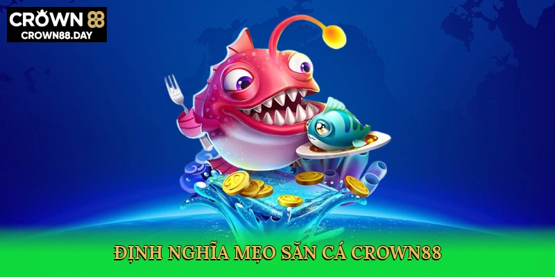 dinh-nghia-meo-san-ca-crown88-2