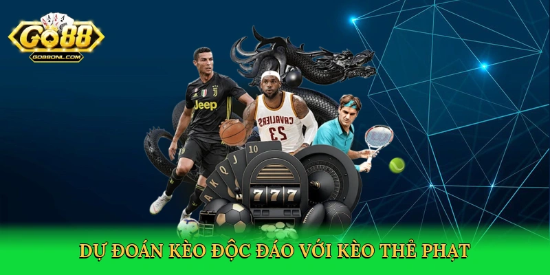 Kèo Thẻ Phạt – Sân Chơi Cá Cược Bóng Đá Đầy Kịch Tính Tại Go88