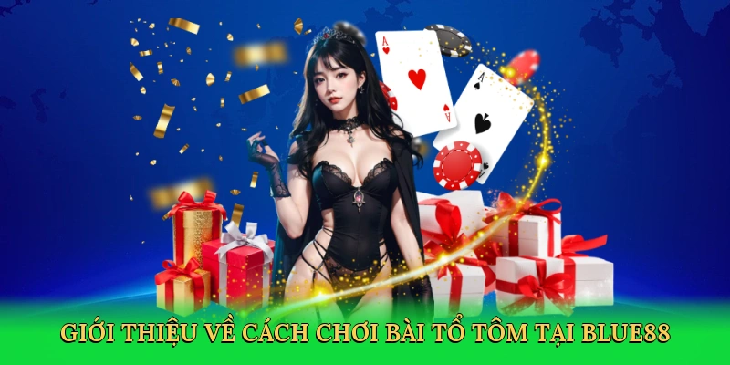 Cách Chơi Bài Tổ Tôm – Bí Kíp Làm Chủ Ván Bài Dân Gian Cùng BLUE88
