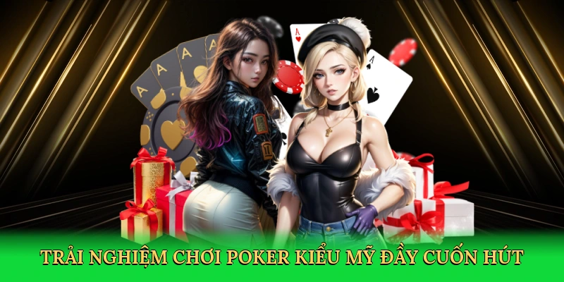 Chơi Poker Kiểu Mỹ – Bí Quyết Thắng Lớn Tại PK14