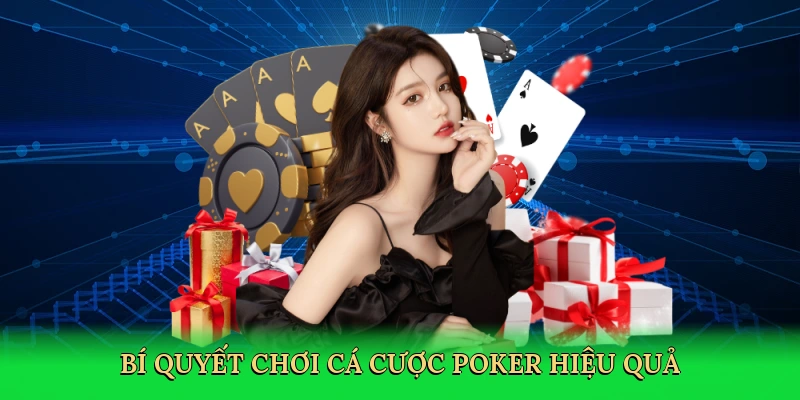 Bí quyết chơi cá cược poker hiệu quả