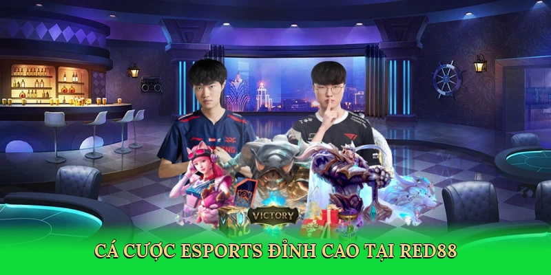 Cá cược esports đỉnh cao tại Red88
