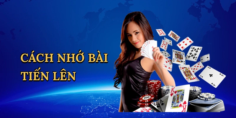 Cách nhớ bài Tiến Lên