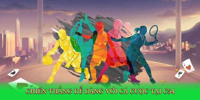 Chiến thắng dễ dàng với cá cược tại C54