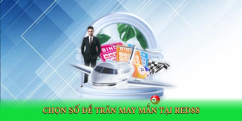 Chọn số đề trăn may mắn tại Red88