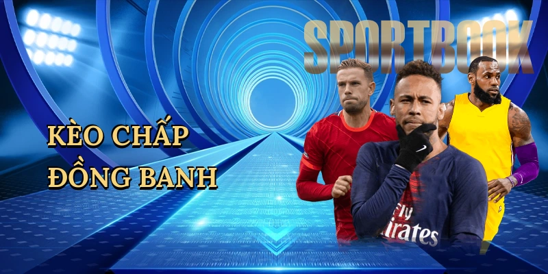 Kèo Chấp Đồng Banh - Bí Kíp Săn Thưởng Lớn Cùng FI88