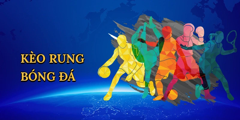Kèo rung bóng đá