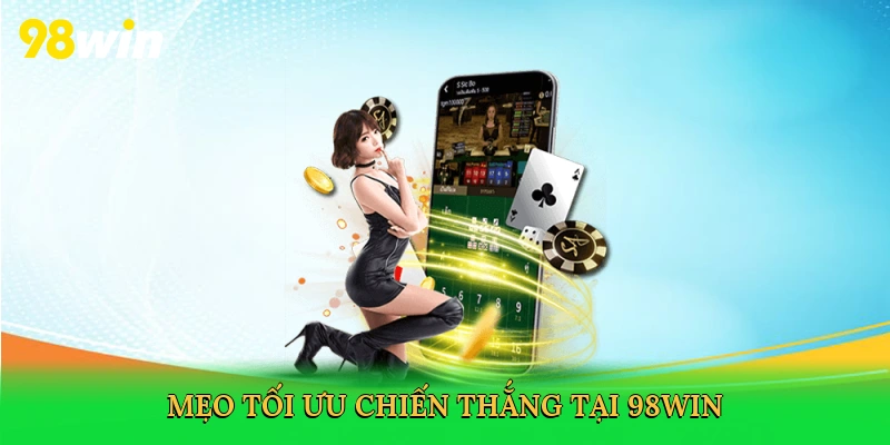 Mẹo tối ưu chiến thắng tại 98win