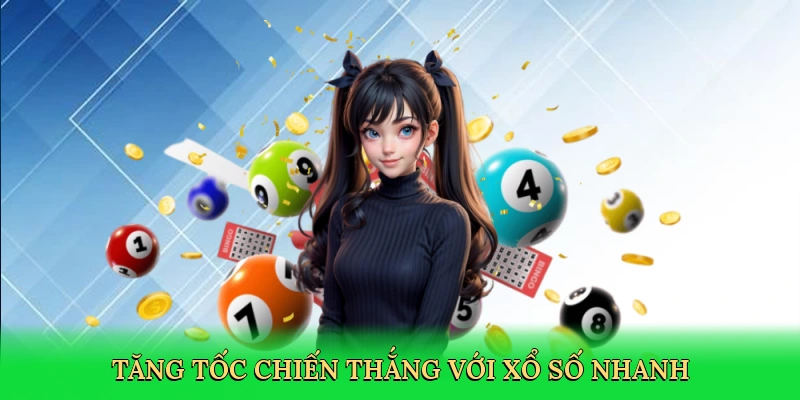 Tăng tốc chiến thắng với xổ số nhanh