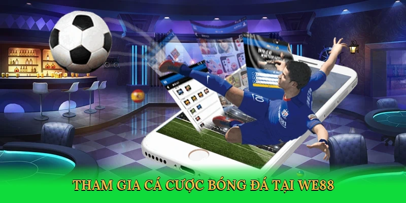 Kèo Rung Bóng Đá &#8211; Bí Quyết Cá Cược Thắng Lớn Cùng WE88