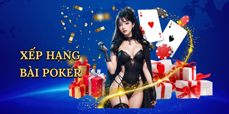 Xếp Hạng Bài Poker - Bí Quyết Thắng Lớn Cùng 88VN