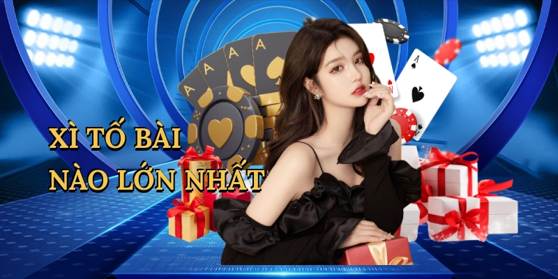 Xì Tố Bài Nào Lớn Nhất – Bí Kíp Thắng Lớn Tại Good88