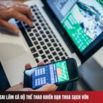 7 Sai Lầm Cá Độ Thể Thao Khiến Bạn Thua Sạch Vốn