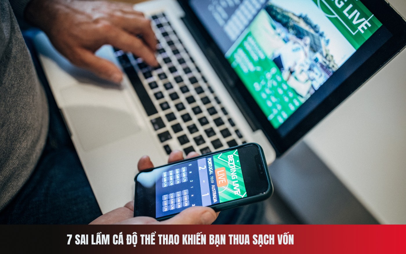 7 Sai Lầm Cá Độ Thể Thao Khiến Bạn Thua Sạch Vốn