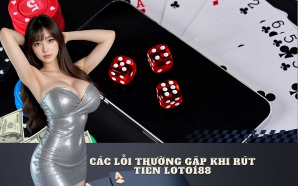Cách Rút Tiền Tại Loto188 Thành Công 100%