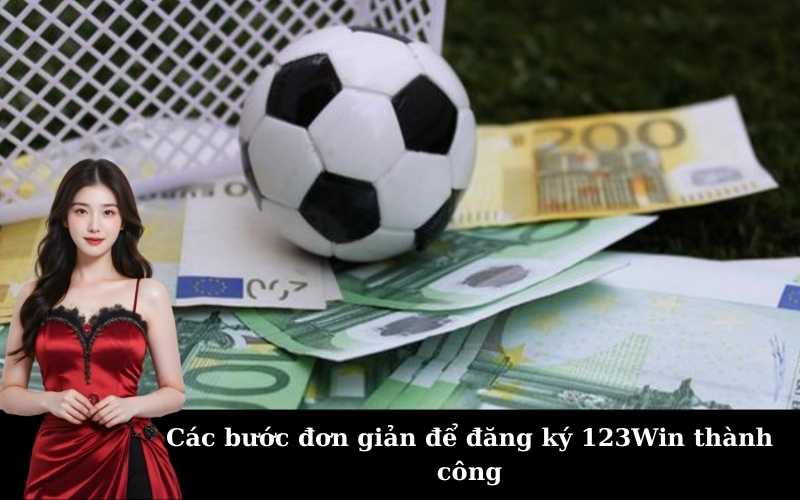 Các bước đơn giản để đăng ký 123Win thành công