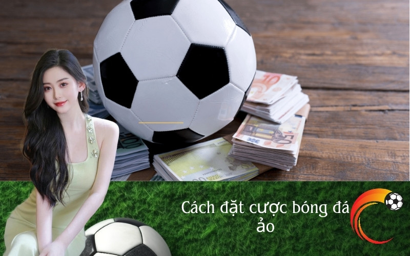 Cách đặt cược bóng đá ảo