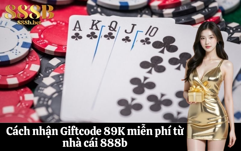 Cách nhận Giftcode 89K miễn phí từ nhà cái 888b