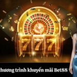 Cập nhật chương trình khuyến mãi Bet88