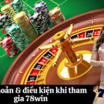 Điều khoản & điều kiện khi tham gia 78win
