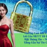 Những Cam Kết Cốt Lõi Của VB777 Về Bảo Mật Thông Tin – Nền Tảng Của Sự Tin Cậy