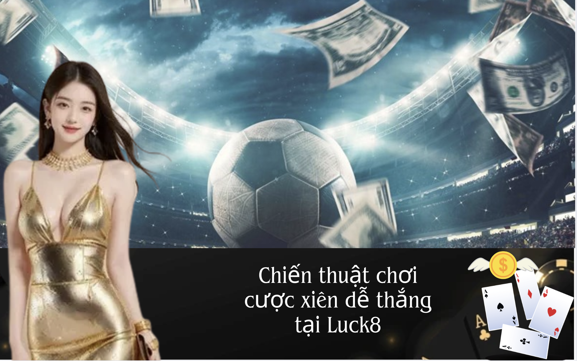 Hướng Dẫn Chơi Cược Xiên Bóng Đá Dễ Thắng Tại Nhà Cái Luck8
