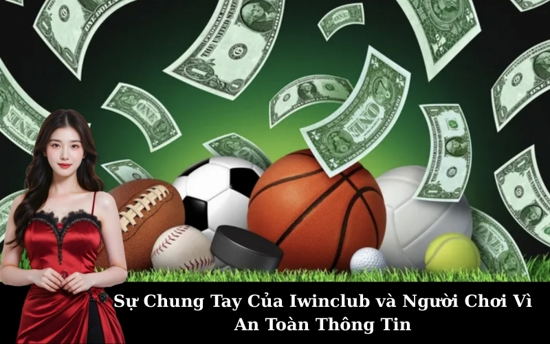 Chính Sách Bảo Mật Iwinclub: An Toàn Thông Tin Người Chơi