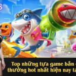 Top những tựa game bắn cá đổi thưởng hot nhất hiện nay tại Tk88
