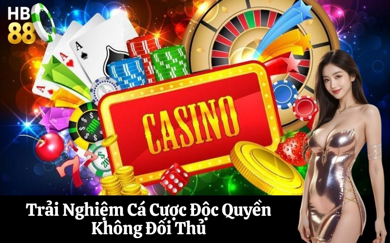 Trải Nghiệm Cá Cược Độc Quyền Không Đối Thủ