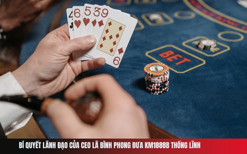 Bí quyết lãnh đạo của CEO Lã Bình Phong đưa Km1888b thống lĩnh