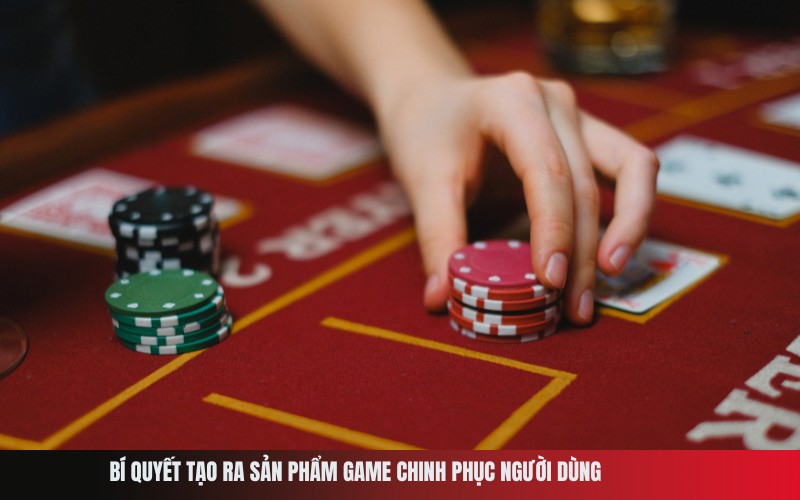 Bí quyết tạo ra sản phẩm game chinh phục người dùng