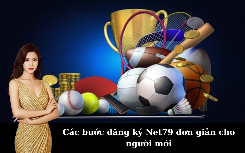 Các bước đăng ký Net79 đơn giản cho người mới