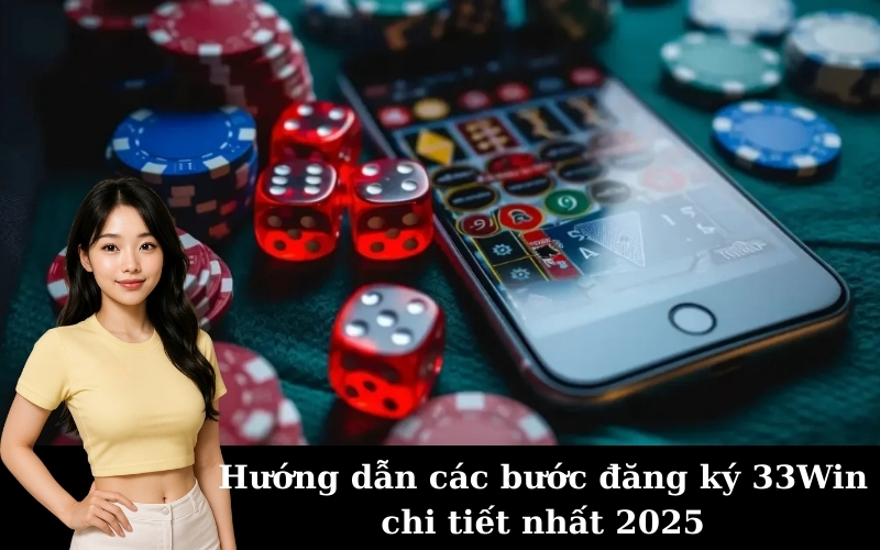 Hướng dẫn đăng ký 33Win chi tiết cho người mới bắt đầu