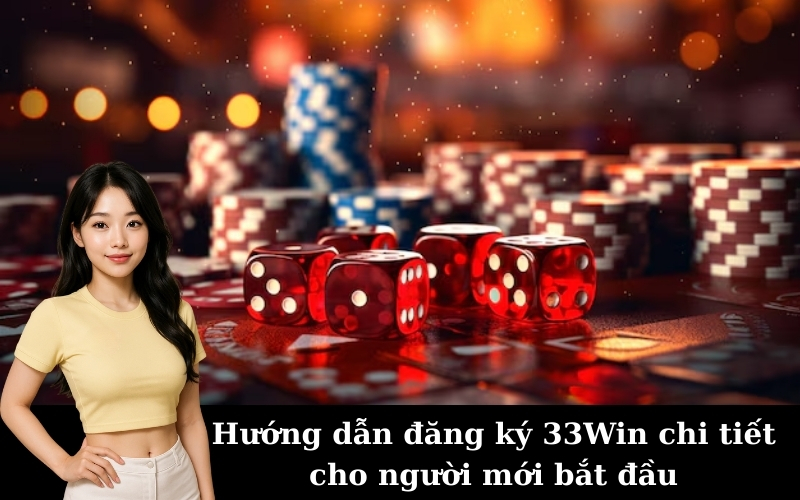 Hướng dẫn đăng ký 33Win chi tiết cho người mới bắt đầu