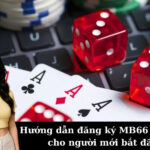 Hướng dẫn đăng ký MB66 chi tiết cho người mới bắt đầu