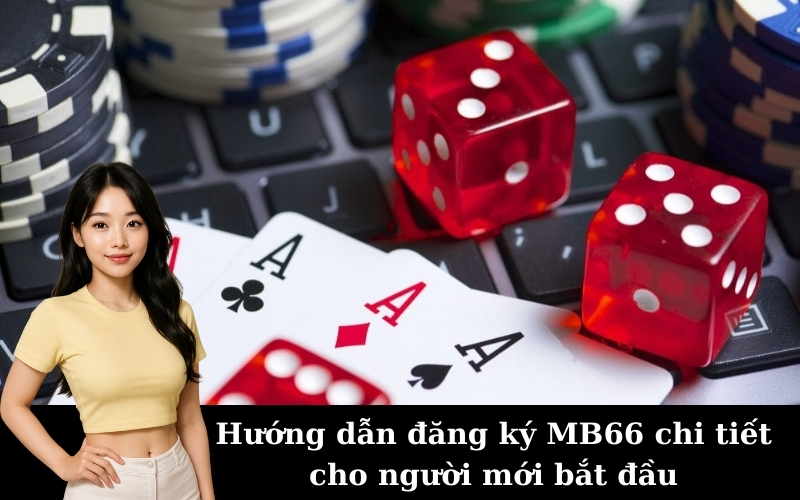 Hướng dẫn đăng ký MB66 chi tiết cho người mới bắt đầu
