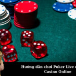 Hướng dẫn chơi Poker Live cơ bản tại Casino Online